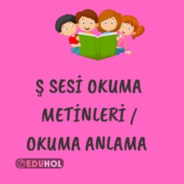 Ş Sesi Okuma Metinleri / Okuma... · Eduhol - Etkinlik İndir Oyun Oyna ...