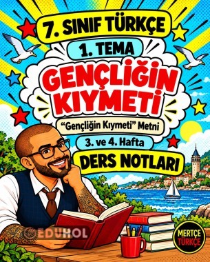 7. Sınıf Türkçe 1. Tema Hayat Boyu Gelişim | Gençliğin Kıymeti | 3. ve 4. Hafta Ders Notları