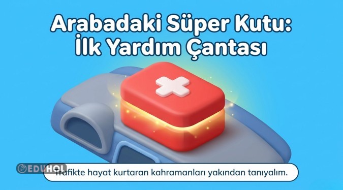 TAŞITLARDA BULUNMASI GEREKEN İLK YARDIM MALZEMELERİ