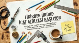 FİKİRDEN ÜRÜNE İCAT ATÖLYESİ