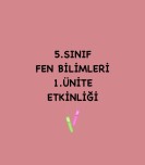 Fen Bilimleri 5.sınıf 1.ünite etkinliği