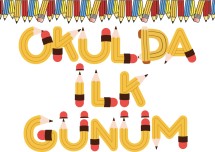 OKULDA İLK GÜNÜM PANO GÖRSELLERİ