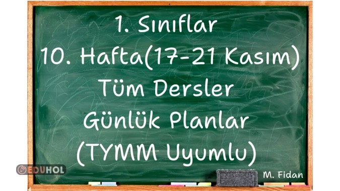 1. Sınıflar 10. Hafta(17-21 Kasım) Tüm Dersler Günlük Planlar TYMM Uyumlu