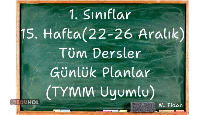 1. Sınıflar 15. Hafta (22-26 Aralık) Tüm Dersler Günlük Planlar TYMM Uyumlu