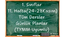 1. Sınıflar 11. Hafta (24-28 Kasım) Tüm Dersler Günlük Planlar TYMM Uyumlu