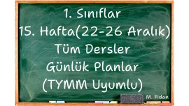 1. Sınıflar 15. Hafta (22-26 Aralık) Tüm Dersler Günlük Planlar TYMM Uyumlu