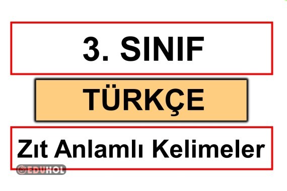 3. Sınıf Türkçe - Zıt Anlamlı Kelimeler