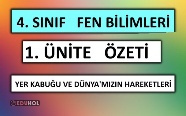 4. Sınıf : Fen Bilimleri - 1. Ünite Özeti ( Yer Kabuğu ve Dünya'mızın Hareketleri )