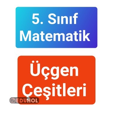 5. Sınıf Matematik Üçgen Çeşitleri