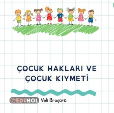 Çocuk Hakları ve Çocuk Kıymeti Veli - Öğretmen Broşürü