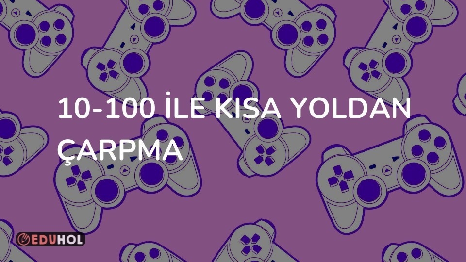 10-100 ile kısa yoldan çarpma