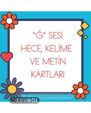 Ğ Sesi Hece, Kelime ve Metin Kartları
