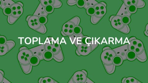 Toplama ve Çıkarma