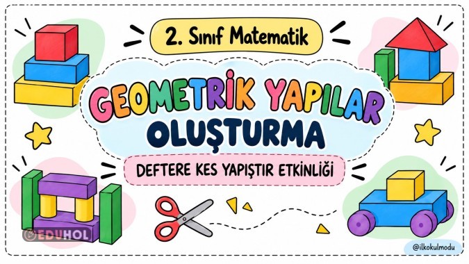 GEOMETRİK YAPILAR OLUŞTURMA DEFTERE KES YAPIŞTIR ETKİNLİĞİ