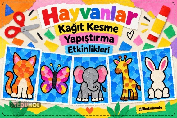 HAYVANLAR KÂĞIT KESME YAPIŞTIRMA ETKİNLİKLERİ