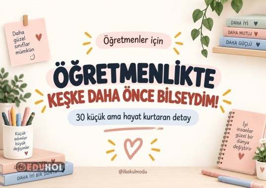 ÖĞRETMENLİKTE KEŞKE DAHA ÖNCE BİLSEYDİM!