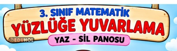 3. Sınıf Matematik – Yüzlüğe Yuvarlama Yaz-Sil Etkinliği