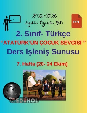 2. Sınıf Türkçe (MEB Yayınları) ATATÜRK’ÜN ÇOCUK SEVGİSİ Ders İşleniş Sunusu