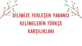 Yabancı Kelimelerin Türkçe Karşılığı