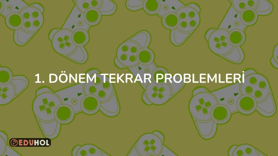 1. DÖNEM TEKRAR PROBLEMLERİ