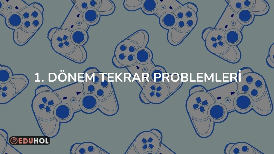 1. DÖNEM TEKRAR PROBLEMLERİ