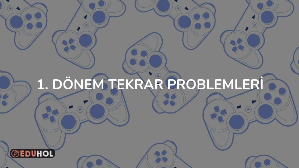 1. DÖNEM TEKRAR PROBLEMLERİ