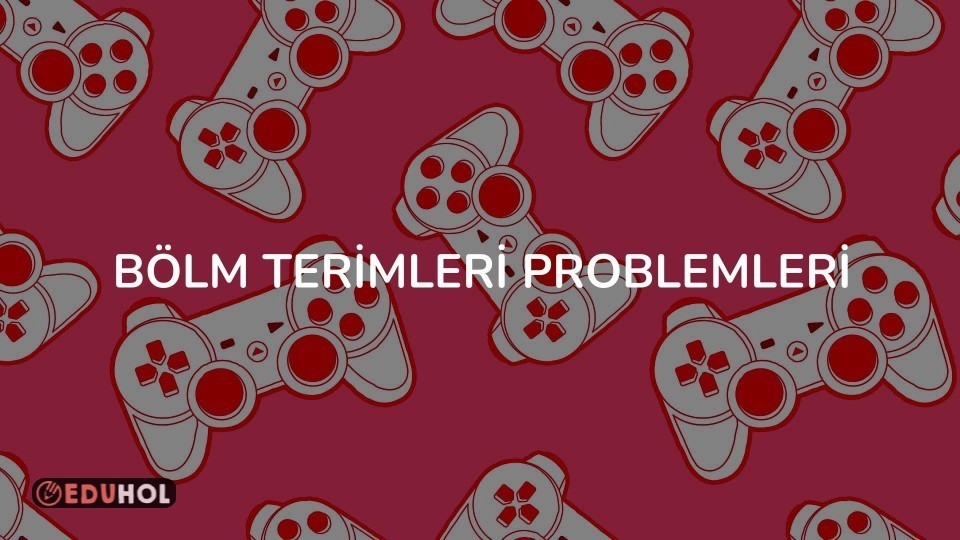 BÖLME  TERİMLERİ PROBLEMLERİ