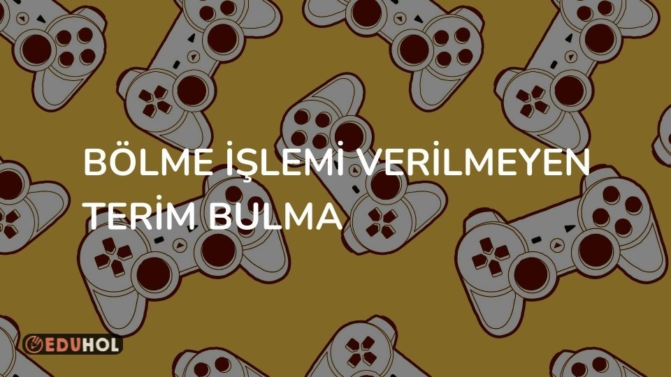 BÖLME İŞLEMİ VERİLMEYEN TERİM BULMA