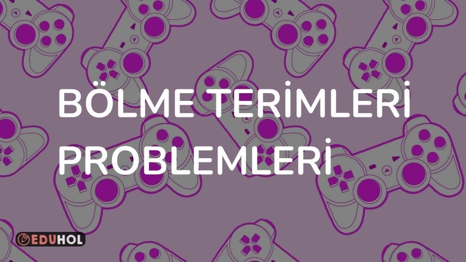 BÖLME TERİMLERİ PROBLEMLERİ