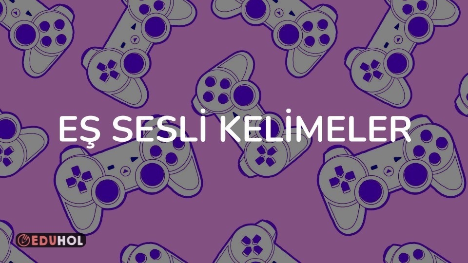 EŞ SESLİ KELİMELER