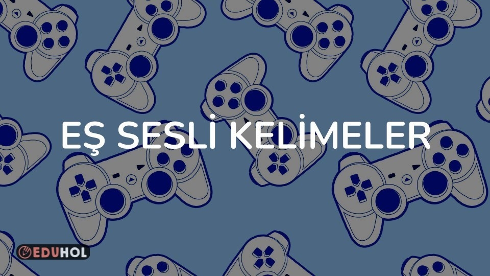 EŞ SESLİ KELİMELER