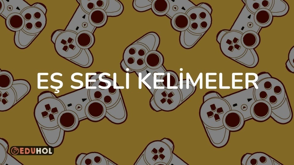 EŞ SESLİ KELİMELER