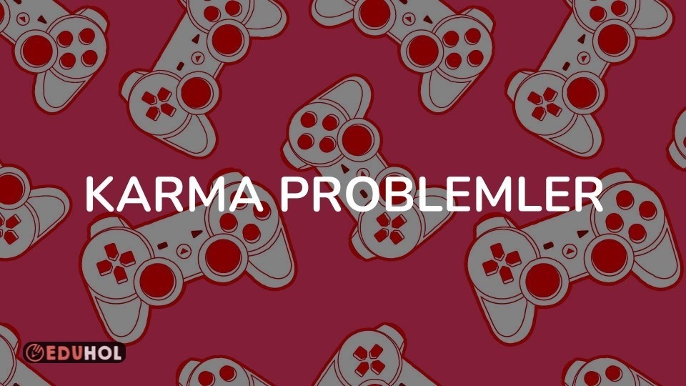 KARMA PROBLEMLER