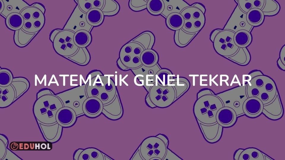 MATEMATİK GENEL TEKRAR