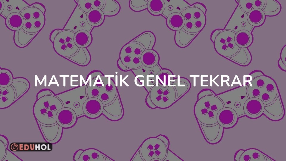 MATEMATİK GENEL TEKRAR