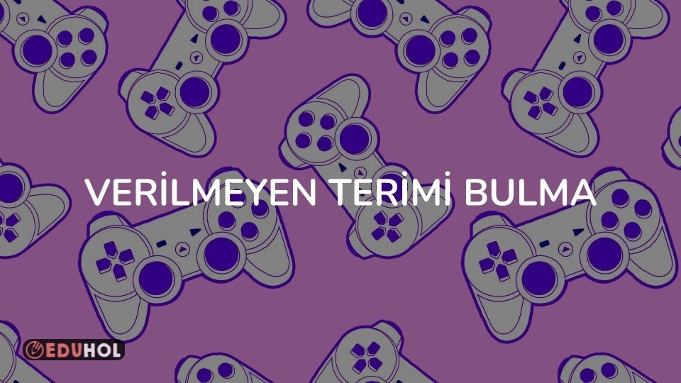 VERİLMEYEN TERİMİ BULMA