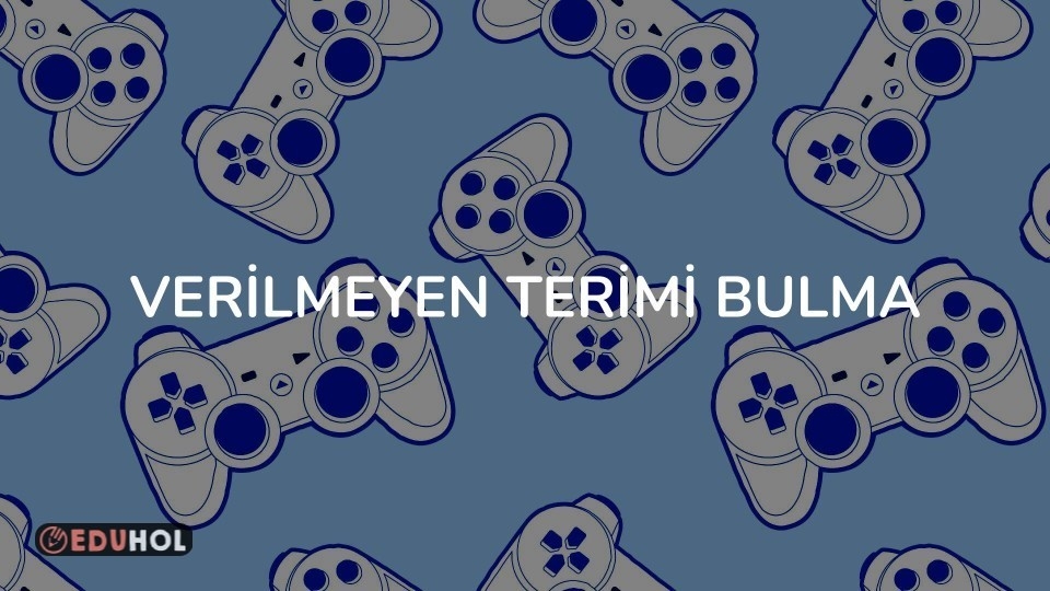 VERİLMEYEN TERİMİ BULMA