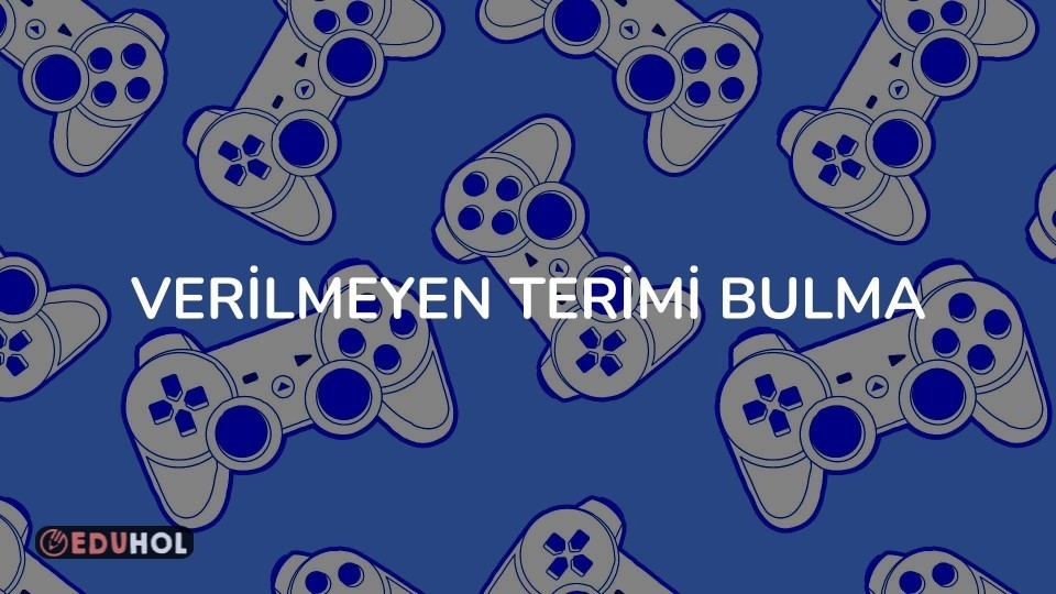 VERİLMEYEN TERİMİ BULMA
