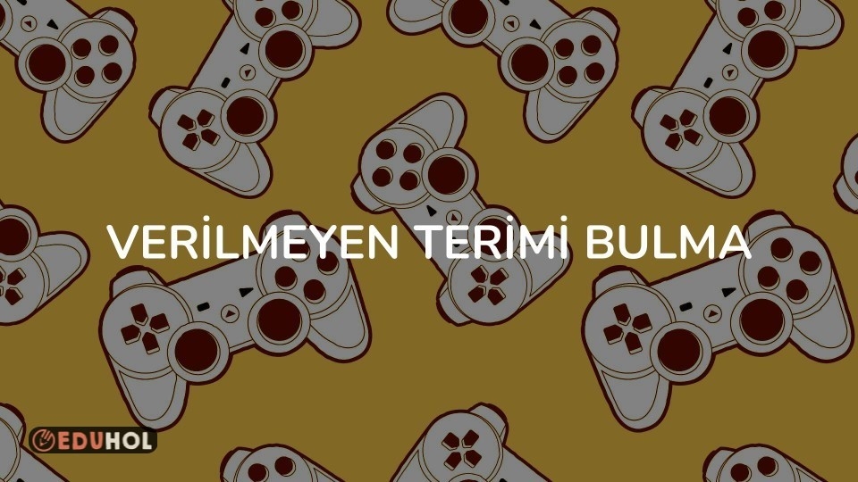 VERİLMEYEN TERİMİ BULMA