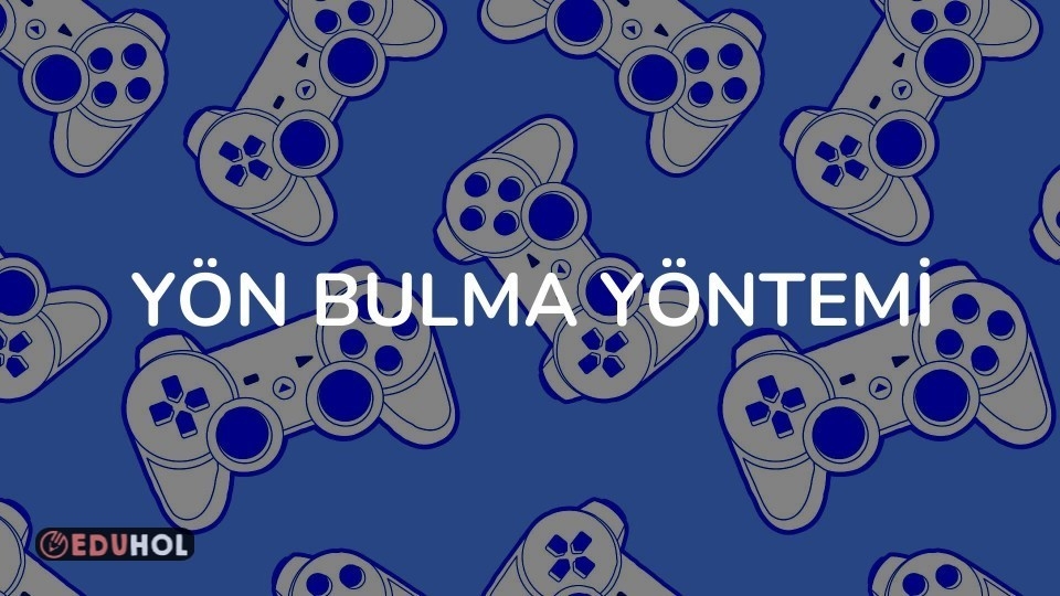 YÖN BULMA YÖNTEMİ