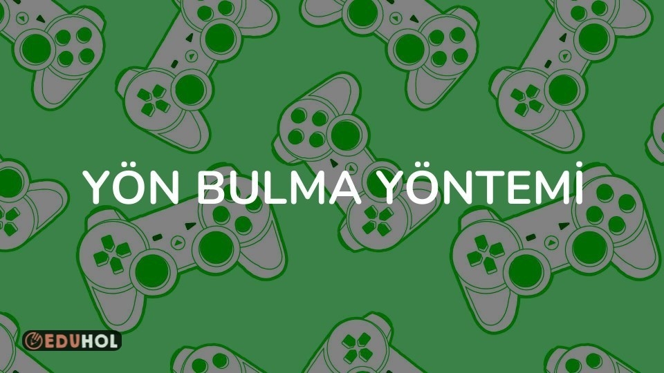 YÖN BULMA YÖNTEMİ