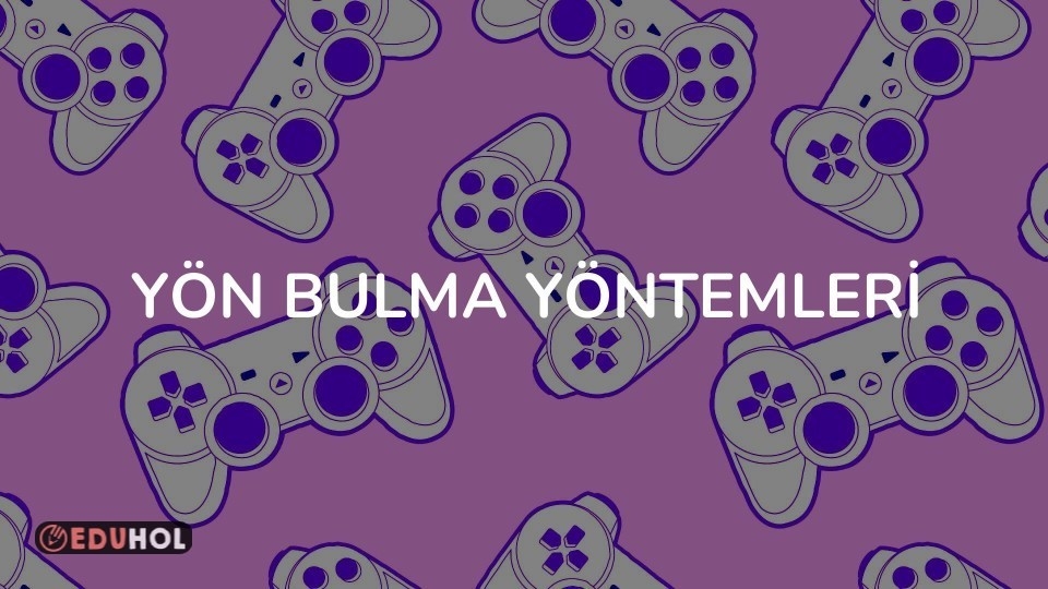 YÖN BULMA YÖNTEMLERİ