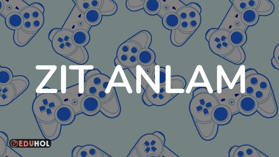 ZIT ANLAM