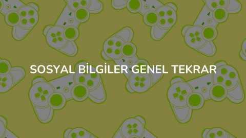 SOSYAL BİLGİLER GENEL TEKRAR