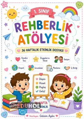 1. Sınıf Rehberlik Atölyesi | 36 Haftalık Etkinlik Dosyası