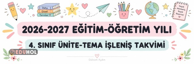2026-2027 EĞİTİM-ÖĞRETİM YILI 4. SINIF ÜNİTE-TEMA İŞLENİŞ TAKVİMİ