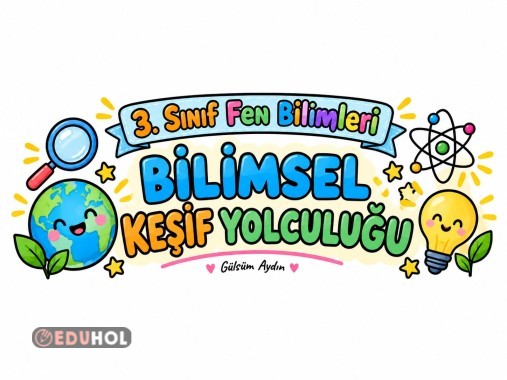 3. Sınıf Fen Bilimleri 1. Ünite Bilimsel Keşif Yolculuğu