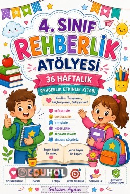 4. Sınıf Rehberlik Atölyesi – 36 Haftalık Rehberlik Etkinlik Kitabı