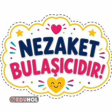 NEZAKET BULAŞICIDIR  POSTER (85CMgeniş ve85 CMyüksek)