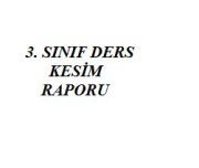 DERS KESİM RAPORU